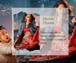 Dhoom Dhaam Movie Review: Yami Gautam and Pratik Gandhi’s Comedy on Netflix