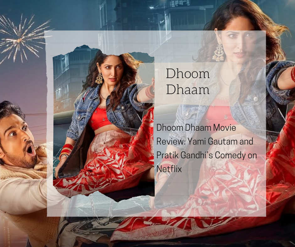 Dhoom Dhaam Movie Review: Yami Gautam and Pratik Gandhi’s Comedy on Netflix