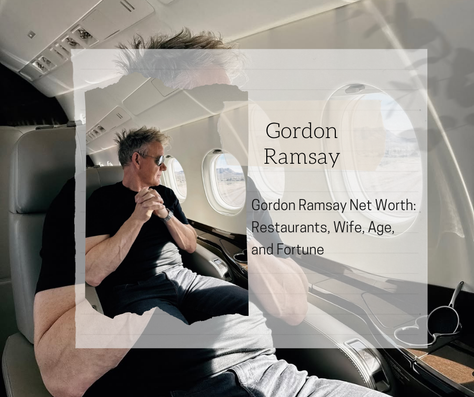 Gordon Ramsay Net Worth 2025: Restaurants, Wife, Age, and Fortune