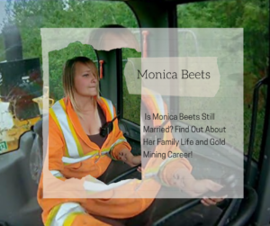  Is Monica Beets Still Married? Find Out About Her Family Life and Gold Mining Career!