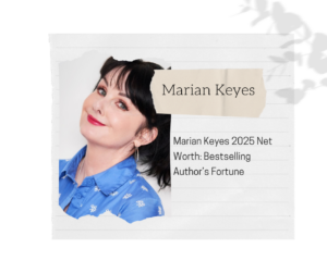 Marian Keyes 2025 Net Worth: Bestselling Author’s Fortune