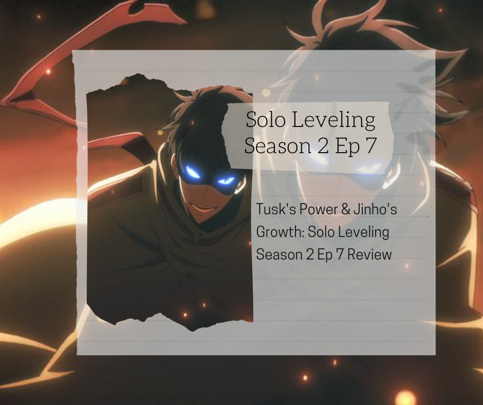 Tusk's Power & Jinho's Growth: Solo Leveling Season 2 Ep 7 Review